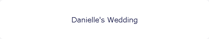 Danielle's Wedding